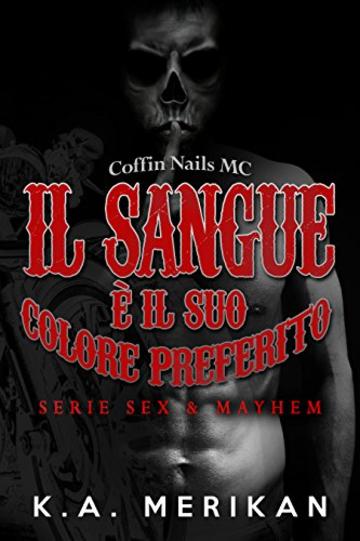 Il sangue è il suo colore preferito (Sex & Mayhem IT Vol. 4)