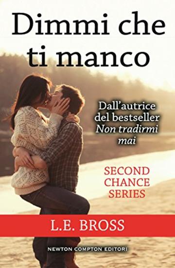 Dimmi che ti manco (Second Chance Series Vol. 2)