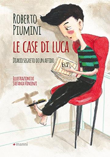 Le case di Luca: Diario segreto di un affido