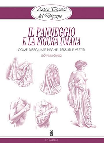 Arte e Tecnica del Disegno - 14 - Il panneggio e la figura umana: Come disegnare pieghe, tessuti e vestiti