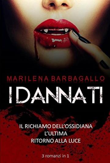 I DANNATI La trilogia : Il Richiamo dell'Ossidiana - L'Ultima - Ritorno alla luce