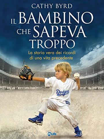 Il Bambino che Sapeva Troppo: La storia vera dei ricordi di una vita precedente