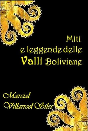 MITI E LEGGENDE delle valli boliviane: ANTOLOGIA (Miti e Leggende nella letteratura boliviana Vol. 2)