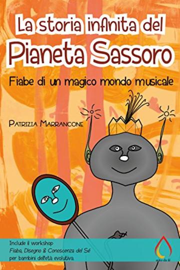 La storia infinita del Pianeta Sassoro: Fiabe di un magico mondo musicale