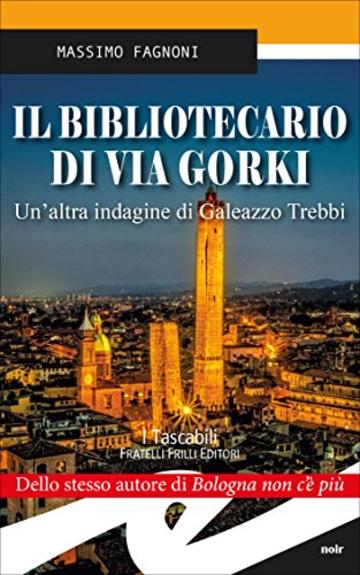 Il bibliotecario di via Gorki: Un'altra indagine di Galeazzo Trebbi