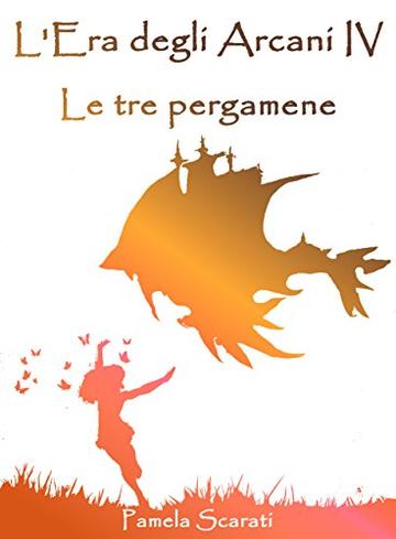 L'Era degli Arcani IV: Le tre pergamene