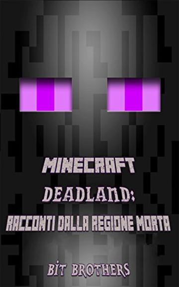 Minecraft Deadland: Racconti dalla Regione Morta