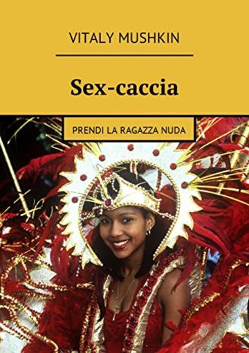 Sex-caccia: Prendi la ragazza nuda