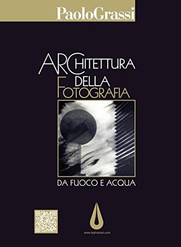 Architettura della Fotografia:  Da Fuoco e acqua