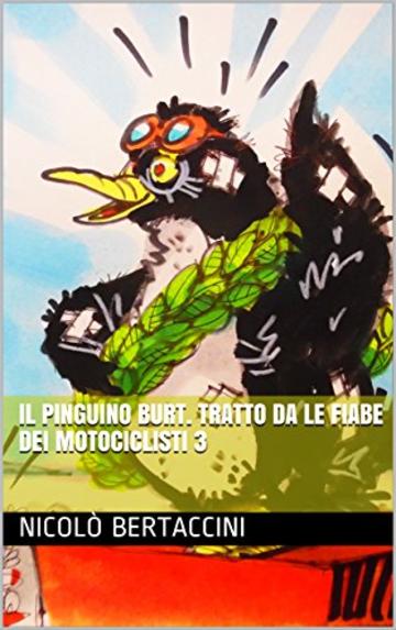 Il pinguino Burt. Tratto da Le fiabe dei motociclisti 3