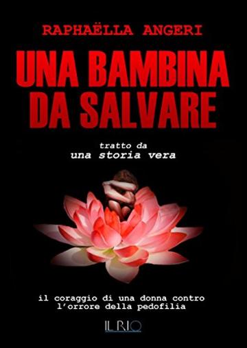 UNA BAMBINA DA SALVARE: IL CORAGGIO DI UNA DONNA CONTRO L'ORRORE DELLA PEDOFILIA.........