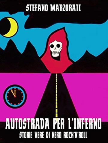 Autostrada per l'inferno: Storie vere di nero rock'n'roll