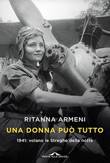 Una donna può tutto: 1941: volano le Streghe della notte