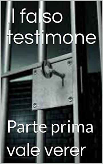 Il falso testimone: Parte prima