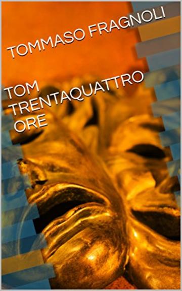 TOM TRENTAQUATTRO ORE