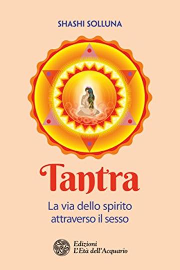 Tantra: La via dello spirito attraverso il sesso