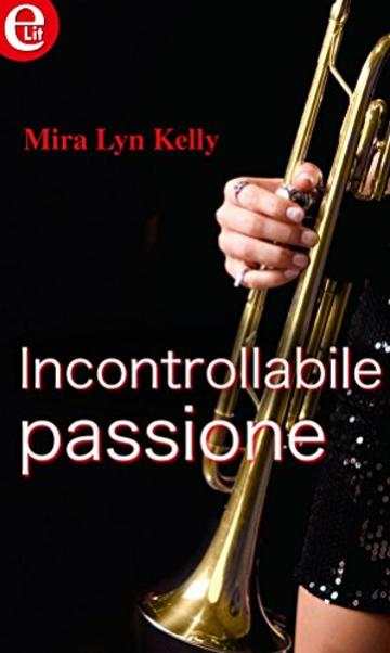 Incontrollabile passione (eLit)