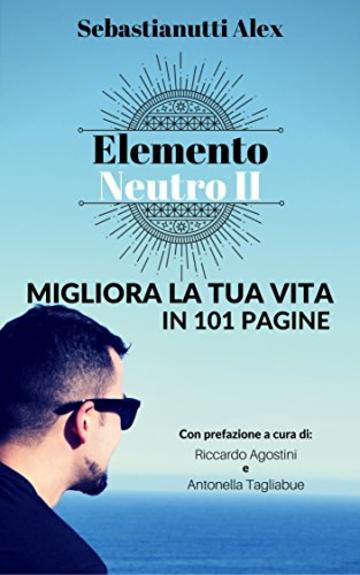 Elemento Neutro II: Migliora la tua vita in 101 pagine