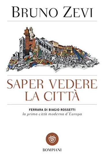 Saper vedere la città: Ferrara di Biagio Rossetti