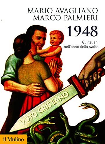 1948: Gli italiani nell'anno della svolta (Biblioteca storica)