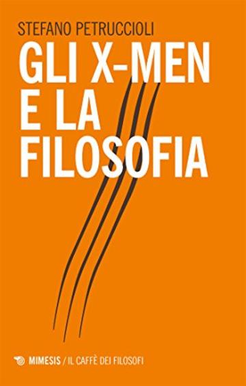 Gli X-Men e la filosofia (La fumetteria)