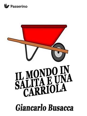 Il mondo in salita e una carriola