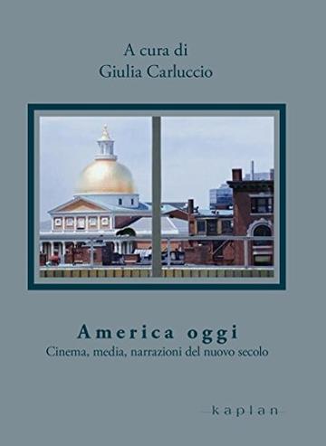 America oggi: Cinema, media, narrazioni del nuovo secolo (Orizzonti)