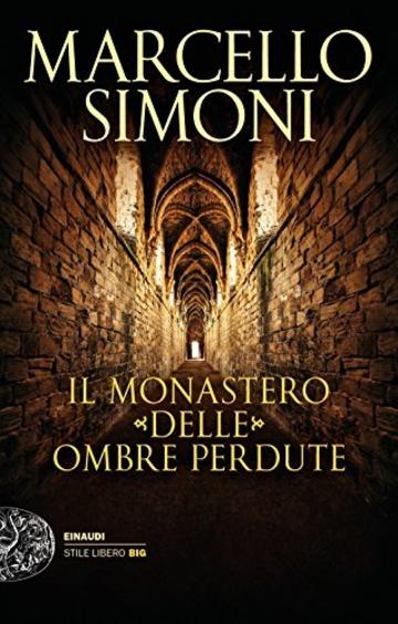 Il monastero delle ombre perdute (Einaudi. Stile libero big)