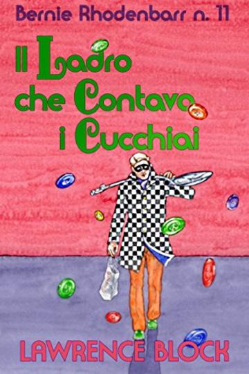 Il ladro che Contava i Cucchiai (Bernie Rhodenbarr Vol. 7)