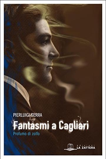 Fantasmi a Cagliari: profumo di zolfo