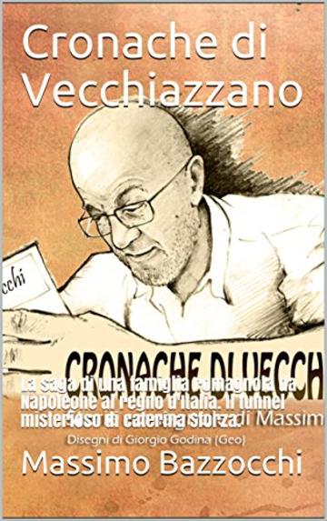 Cronache di Vecchiazzano: La saga di una famiglia romagnola da Napoleone al regno d'Italia. Il tunnel misterioso di caterina Sforza. (La mia Romagna Vol. 1)