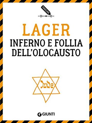 Lager. Inferno e follia dell'Olocausto