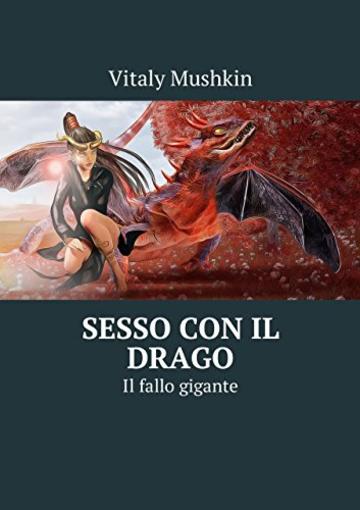 Sesso con il drago: Il fallo gigante