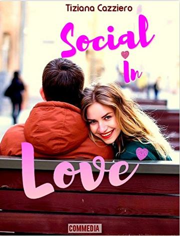 Social In Love - Commedia romantica. Può l'amore nascere nei social?