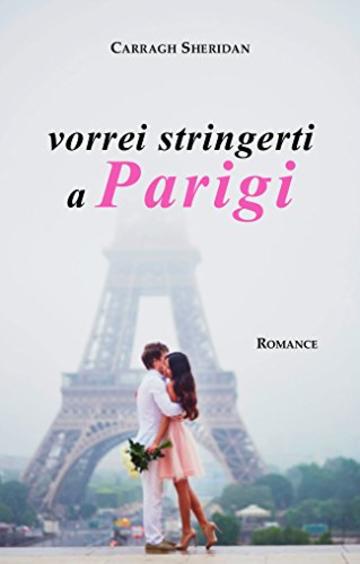 vorrei stringerti a Parigi