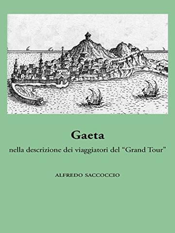 Gaeta nella descrizione dei viaggiatori del “Grand Tour”