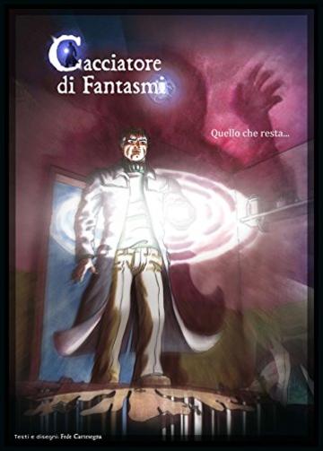 Cacciatore di fantasmi - quello che resta...