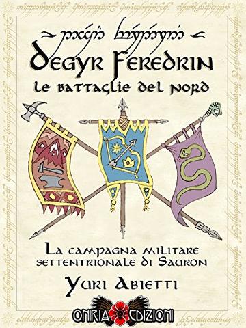 Degyr Feredrin - Le Battaglie del Nord: La campagna militare settentrionale di Sauron