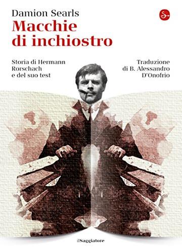 Macchie di inchiostro. Storia di Hermann Rorschach e del suo test (La cultura)