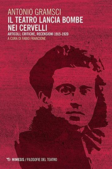 Il teatro lancia bombe nei cervelli: Articoli, critiche, recensioni 1915-1920