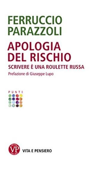 Apologia del rischio: Scrivere è una roulette russa (Punti)