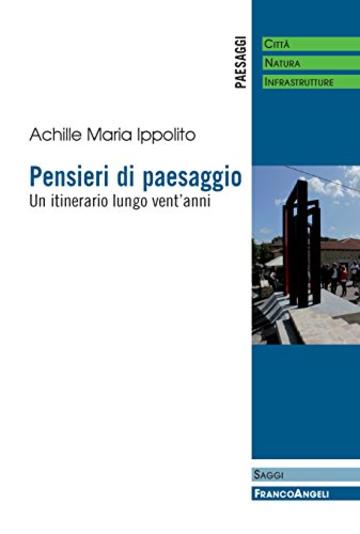 Pensieri di paesaggio: Un itinerario lungo vent'anni