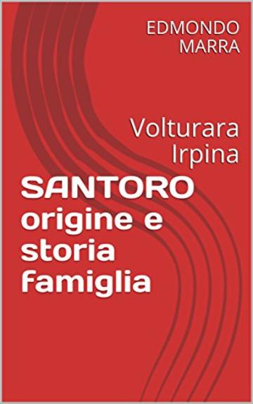 SANTORO origine e storia famiglia : Volturara Irpina