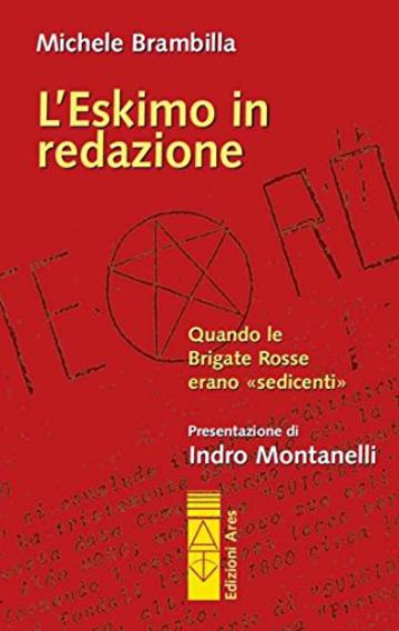 L'Eskimo in redazione: Quando le Brigate Rosse erano «sedicenti»