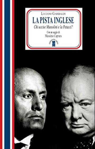 La pista inglese: Chi uccise Mussolini e la Petacci?