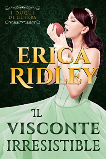 Il visconte irresistibile: un romanzo rosa storico (i duchi di guerra Vol. 1)