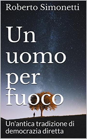 Un uomo per fuoco: Un'antica tradizione di democrazia diretta