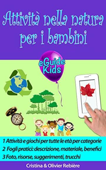 Attività nella natura per i bambini: Create tanti universi per i vostri figli, aiutateli a sbocciare! (eGuide Kids Vol. 4)