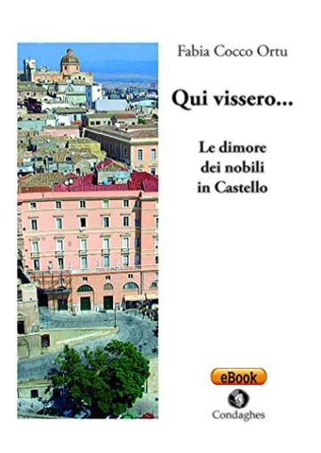 Qui vissero…: Le dimore dei nobili in Castello (Pósidos)