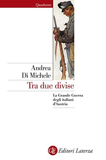 Tra due divise: La Grande Guerra degli italiani d'Austria